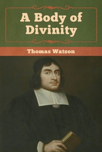A Body of Divinity, WATSON,  Thomas - Paperback - 9781618957238