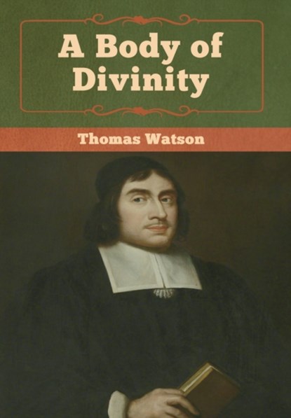 A Body of Divinity, Thomas Watson - Gebonden - 9781618957245