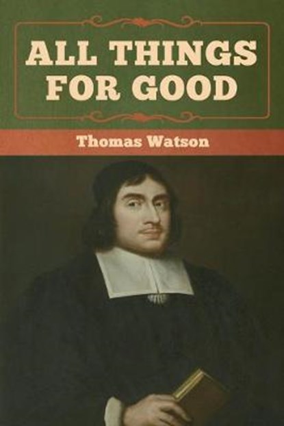 All Things for Good, WATSON,  Thomas - Paperback - 9781618957375