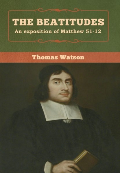 The Beatitudes, Thomas Watson - Gebonden - 9781618957443