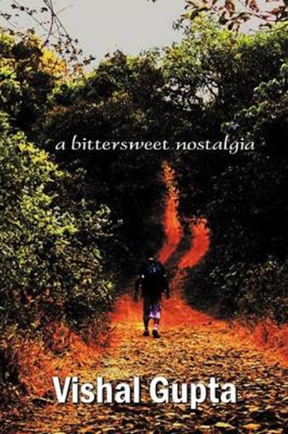 A Bittersweet Nostalgia, Vishal Gupta - Paperback - 9781618979254
