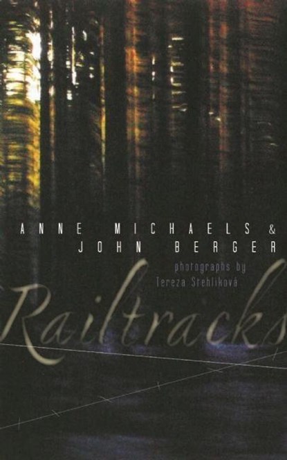 RAILTRACKS, Anne Michaels ; John Berger - Gebonden - 9781619020726