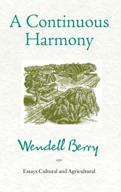 A Continuous Harmony, Wendell Berry - Ebook - 9781619020801