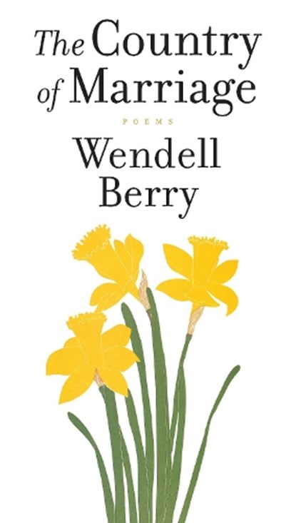 A Country of Marriage, Wendell Berry - Paperback - 9781619021082