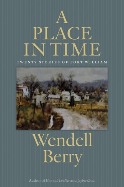 A Place in Time, Wendell Berry - Paperback - 9781619021884