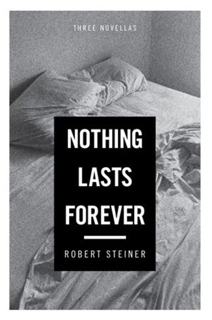 Nothing Lasts Forever, Robert Steiner - Ebook - 9781619023550