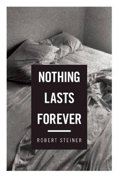 Nothing Lasts Forever, STEINER,  Robert - Paperback - 9781619024786