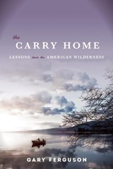 The Carry Home - Gary Ferguson - 9781619025837