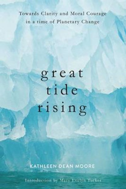 Great Tide Rising, MOORE,  Kathleen Dean - Gebonden - 9781619026995