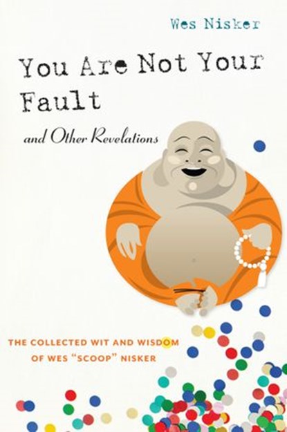 You Are Not Your Fault and Other Revelations, Wes Scoop Nisker - Ebook - 9781619027695