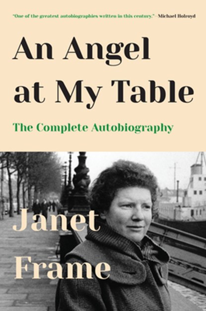 An Angel at My Table: The Complete Autobiography, Janet Frame - Paperback - 9781619027886