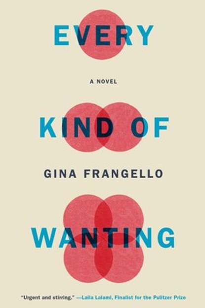 Every Kind of Wanting, Gina Frangello - Ebook - 9781619028623