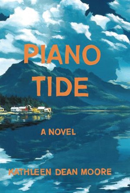 Piano Tide, Kathleen Dean Moore - Ebook - 9781619028708