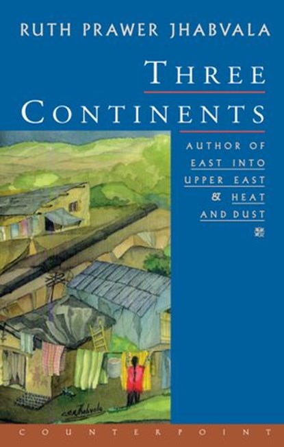 Three Continents, Ruth Prawer Jhabvala - Ebook - 9781619028784