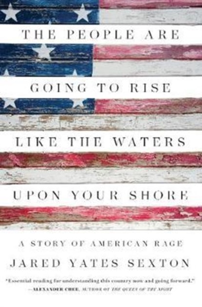 The People Are Going To Rise Like The Waters Upon Your Shore, Jared Yates Sexton - Gebonden - 9781619029569