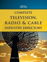 Complete Television, Radio & Cable Industry Directory, 2016 - Laura Mars - 9781619257566
