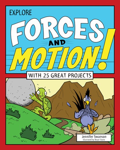 Explore Forces and Motion!: With 25 Great Projects, Jennifer Swanson - Paperback - 9781619303553