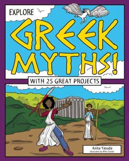 Explore Greek Myths!, Anita Yasuda - Paperback - 9781619304505