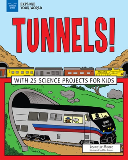 Tunnels!: With 25 Science Projects for Kids, Jeanette Moore - Paperback - 9781619306509