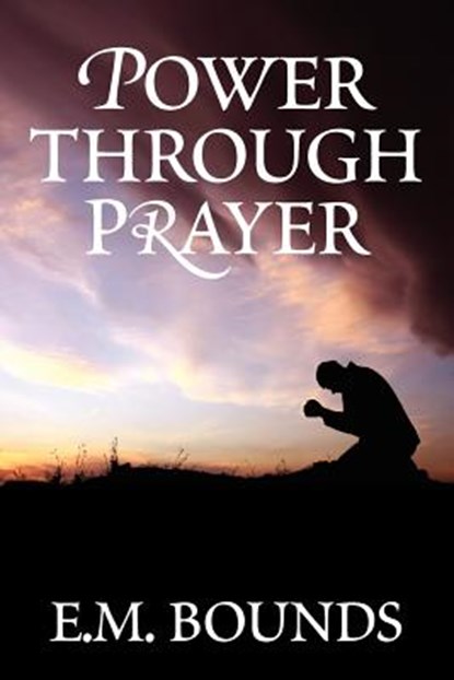 Power Through Prayer, Edward M. Bounds - Paperback - 9781619491212