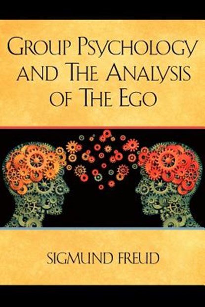 Group Psychology and The Analysis of The Ego, Sigmund Freud - Paperback - 9781619492516