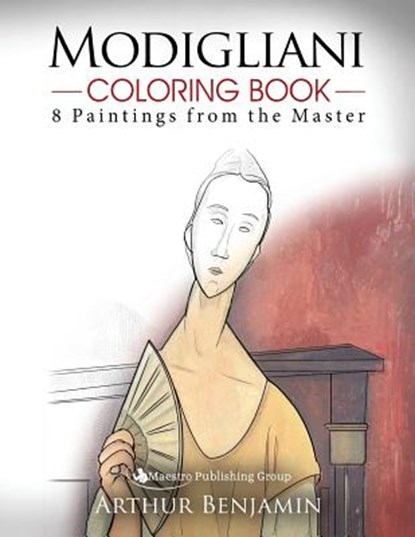 Modigliani Coloring Book: 8 Paintings from the Master, Arthur Benjamin - Paperback - 9781619495715