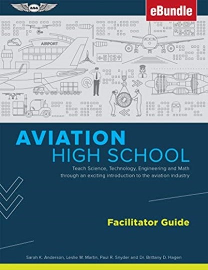 AVIATION HIGH SCHOOL FACILITATOR GUIDE, SARAH K. ANDERSON - Paperback - 9781619549418