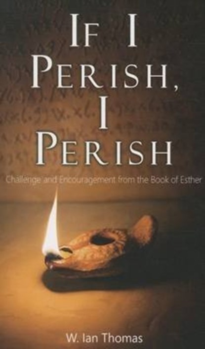 If I Perish, I Perish, W. Ian Thomas - Paperback - 9781619581609