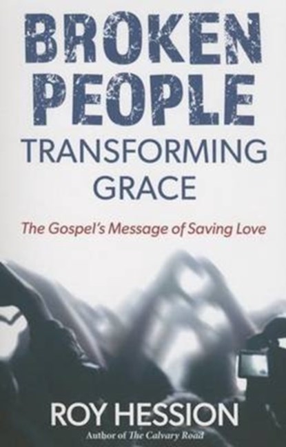 Broken People Transforming Grace, Roy Hession - Paperback - 9781619582156