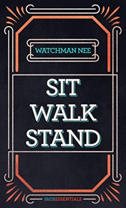 SIT WALK STAND FAITHESSENTIALS, Watchman Nee - Paperback - 9781619583160