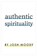 Authentic Spirituality, Josh Moody - Paperback - 9781619583382