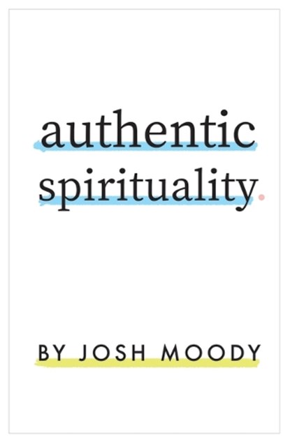 Authentic Spirituality, Josh Moody - Paperback - 9781619583382