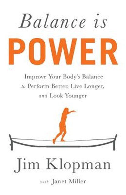 Balance is Power: Improve Your Body's Balance to Perform Better, Live Longer, and Look Younger, Janet Miller - Paperback - 9781619614581