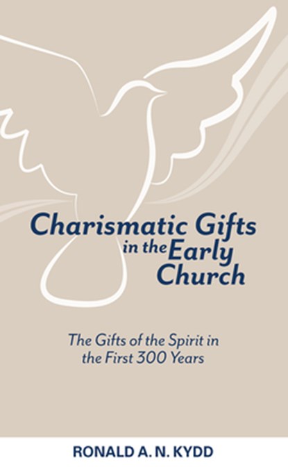 Charismatic Gifts in the Early Church, Ronald A. N. Kydd - Paperback - 9781619705258