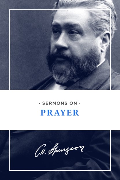Sermons on Prayer, Charles H. Spurgeon - Paperback - 9781619707023