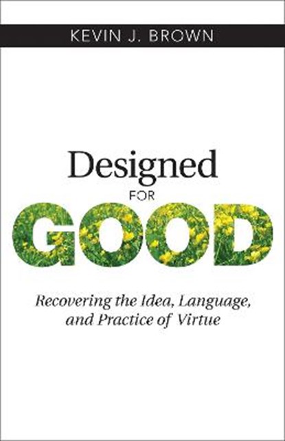 Designed for Good, Kevin J. Brown - Paperback - 9781619708488
