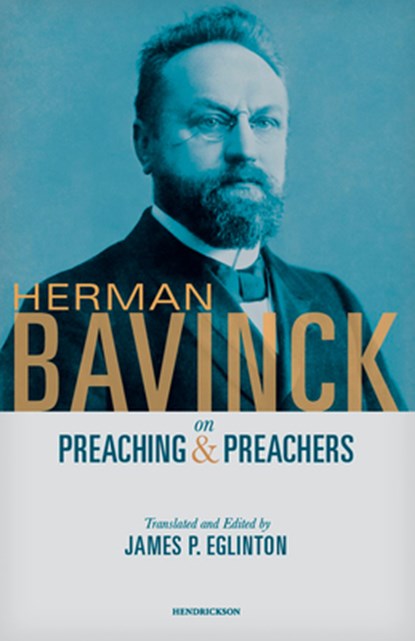 Herman Bavinck on Preaching and Preachers, James P. Eglington - Paperback - 9781619709782