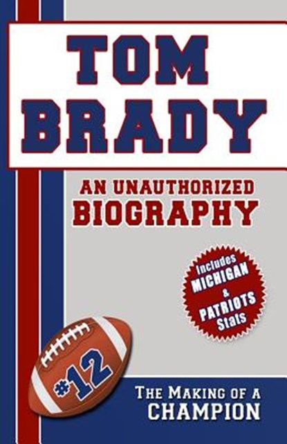 Tom Brady: An Unauthorized Biography, Belmont and Belcourt Biographies - Paperback - 9781619840775