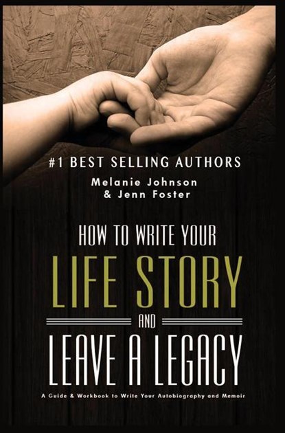 Foster, J: How to Write Your Life Story and Leave a Legacy, Jenn Foster ; Melanie Churella Johnson - Gebonden - 9781619846920
