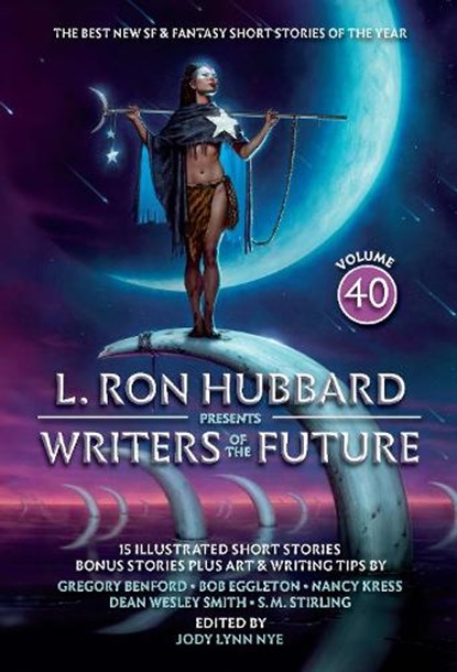 L. Ron Hubbard Presents Writers of the Future Volume 40, L. Ron Hubbard ; S.M. Stirling ; Nancy Kress ; Gregory Benford ; Bob Eggleton ; Stephannie Tallent ; Michael Kortes - Paperback - 9781619867741