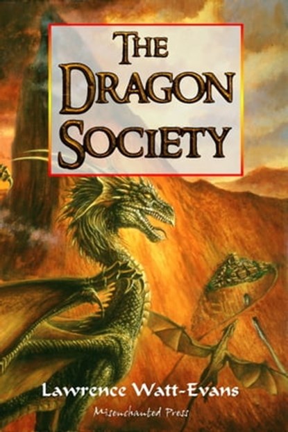 The Dragon Society, Lawrence Watt-Evans - Ebook - 9781619910317