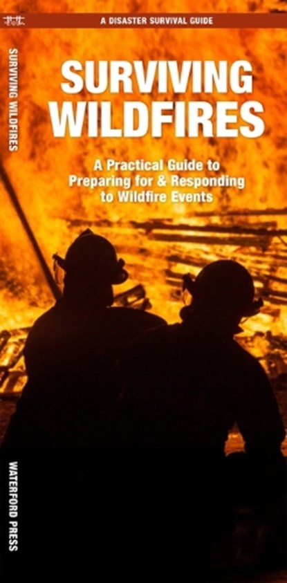 Surviving Wildfires: What to Do Before, During, and After Disaster Strikes, J. M. Kavanagh - Paperback - 9781620059692