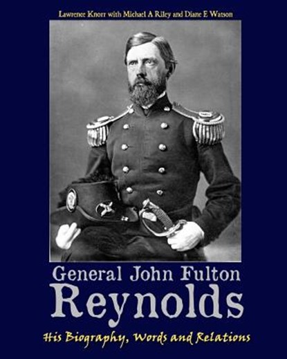 General John Fulton Reynolds: His Biography, Words and Relations, Michael A. Riley - Paperback - 9781620061817