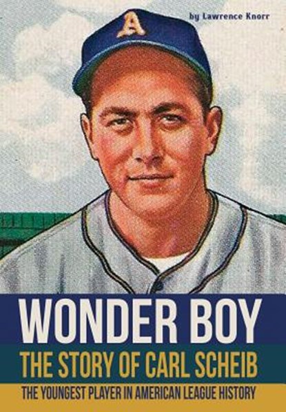 Wonder Boy - The Story of Carl Scheib, Lawrence Knorr - Gebonden - 9781620064139