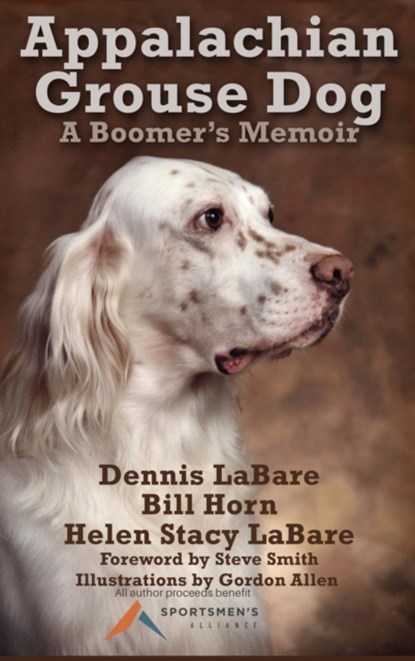 Appalachian Grouse Dog, Dennis Labare ; Bill Horn ; Helen Stacy Labare - Gebonden - 9781620064849