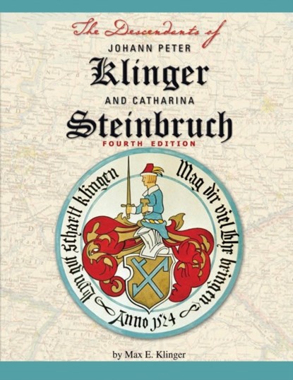 The Descendants of Johann Peter Klinger and Catharina Steinbruch, Max E Klinger - Paperback - 9781620067680