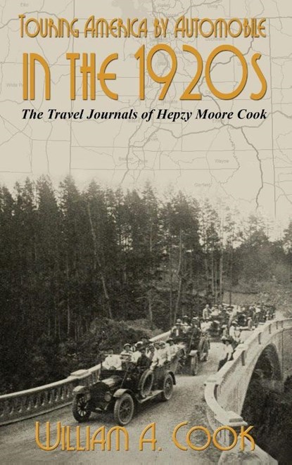 Touring America by Automobile in the 1920s, William A Cook - Gebonden - 9781620068144