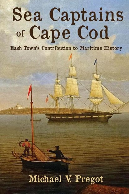 Sea Captains of Cape Cod, Michael V Pregot - Paperback - 9781620068779