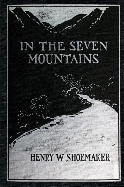 In the Seven Mountains, Henry W Shoemaker - Paperback - 9781620069691