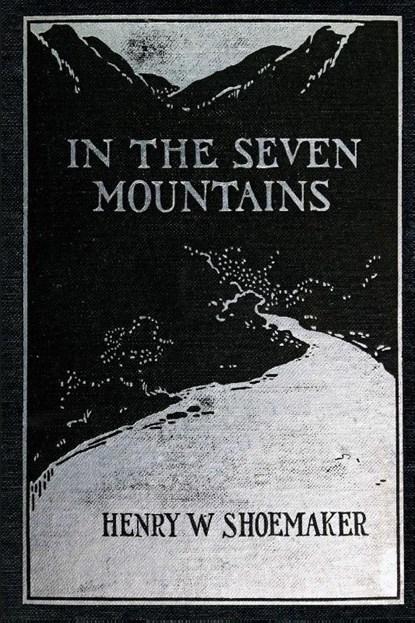 In the Seven Mountains, Henry W Shoemaker - Paperback - 9781620069691